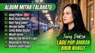 Mitha Talahatu - JANG PAKSA - BETA SENG MARAH | HATI YANG SALAH || LAGU TIMUR AMBON SEDIH TERBARU