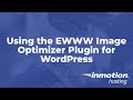 Using the EWWW Image Optimizer Plugin for WordPress