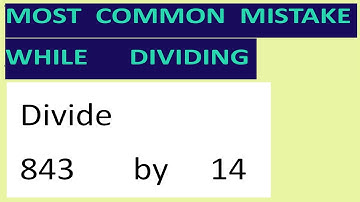 Divide     843       by     14     Most   common  mistake  while   dividing