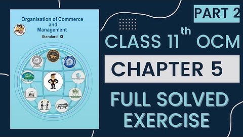 11th OCM CHAPTER 5 | FORMS OF BUSINESS ORGANISATION 2 | Full solved and explained exercise (PART 2)