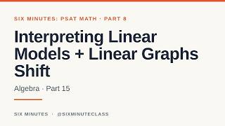 Interpreting Linear Models and Linear Function Graphs Shift | Six Minutes: PSAT Math, Part 8