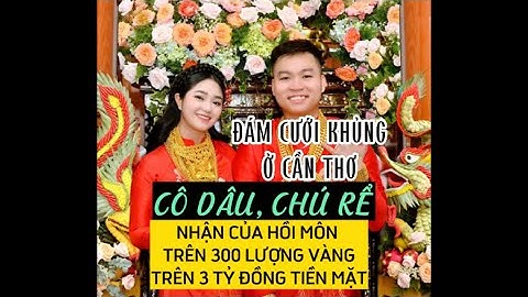 Đám cưới khủng ở Cần Thơ. Cô dâu chú rể nhận của hồi môn hàng trăm cây vàng và 3 tỷ tiền mặt