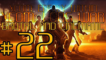 ★XCOM: Long War - Brutal and Cinematic - Part 22★