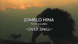 smvll jomblo-hina lirik