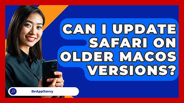 Can I Update Safari On Older MacOS Versions? - Be App Savvy