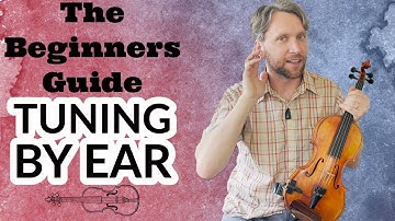How To Tune Your Violin By Ear - The Beginners Guide