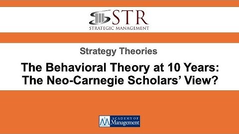 STR Virtual Symposium: The Behavioral Theory at 10 Years:  The Neo-Carnegie Scholars’ View?
