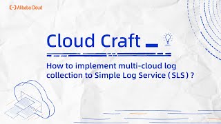 Alibaba Cloud Observability | How to implement multi-cloud log collection to Simple Log Service(SLS)