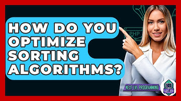 How Do You Optimize Sorting Algorithms? - Next LVL Programming