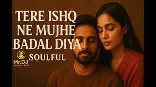 Download Lagu Tere Ishq Ne Mujhe Badal Diya | Soft Piano Romantic Song | Heart Touching Love Song 2026 MP3