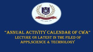 “Annual Activity Calendar of CWA“ Lecture ON LATEST IN THE FILED OF APPS,SCIENCE & TECHNOLOGY screenshot 2