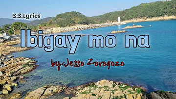 Ibigay Mo Na by: Jessa Z. ( LYRICS)