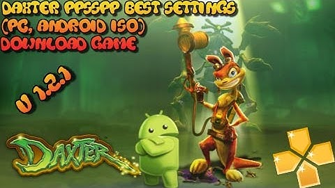 daxter ppsspp best settings for (pc, android iso) full speed and download game