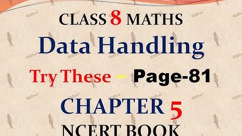 Q 1  - Try These  -Page 81 - chapter 5 - Data Handling - class 8 - maths - ncert - solutions