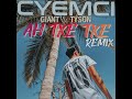 GIANT, TYSON - AH TXE TXE (CYEMCI REMIX)