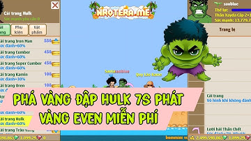 Ngọc Rồng Tera | Phá vàng đập cải trang Hulk 7sao phát vàng miễn phí