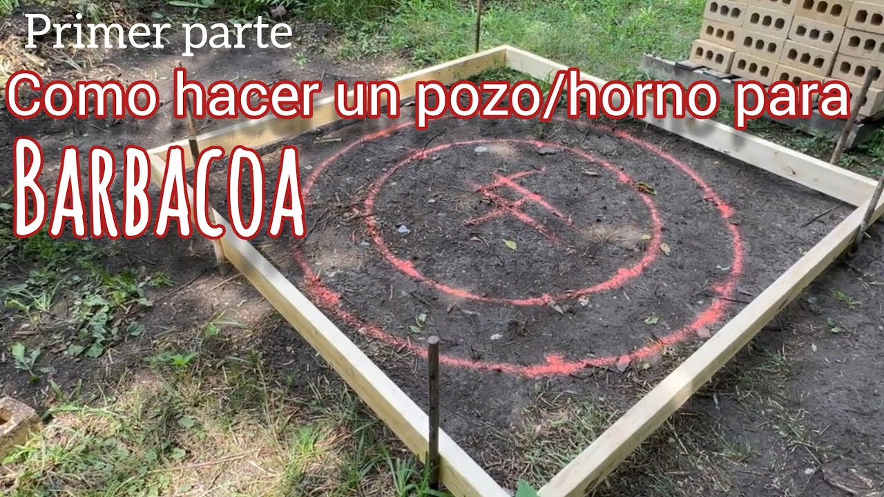 primer parte:Empezando un horno/pozo para la barbacoa