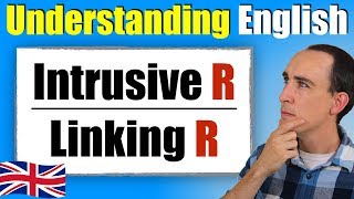 Using Intrusive R and Linking R to Understand British English | Connected Speech