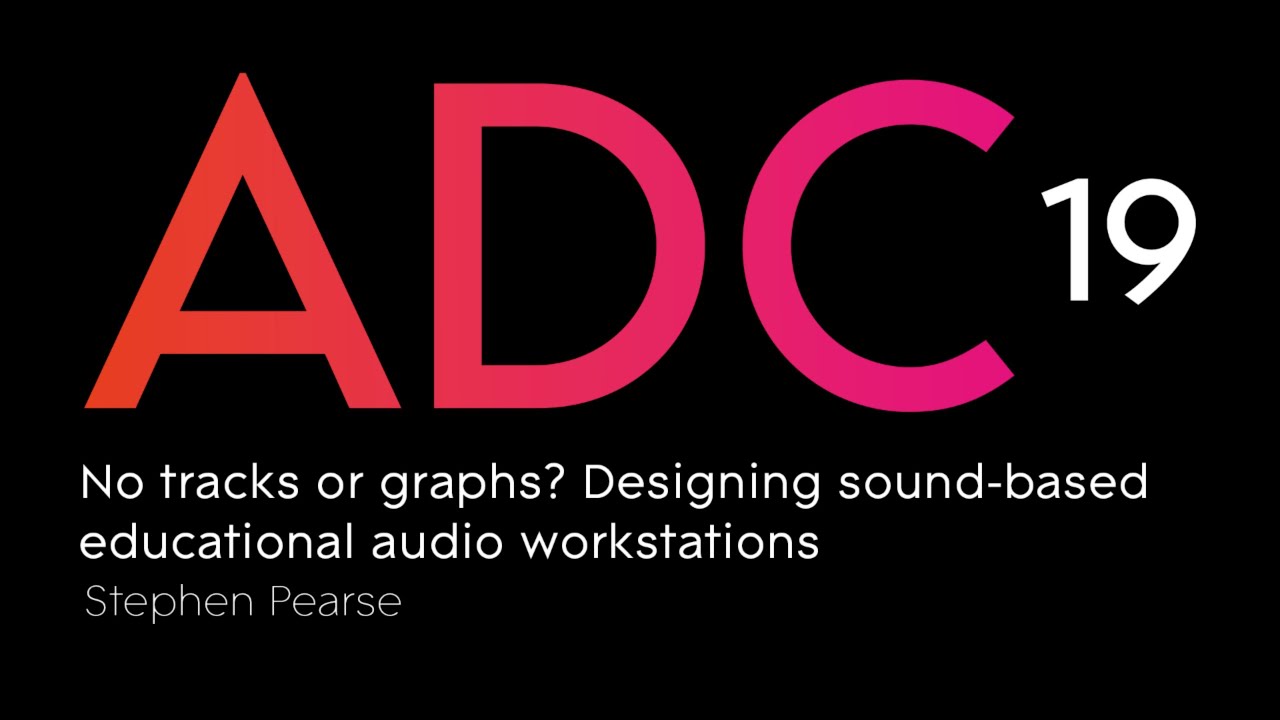 Stephen Pearse - No tracks or graphs? Designing sound-based educational audio workstations