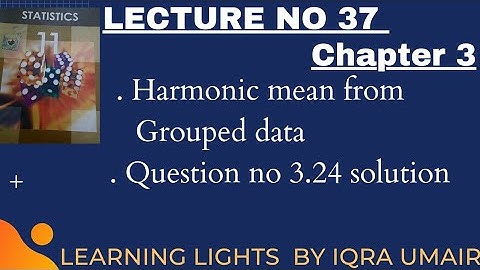 Lecture 37|| Chapter 3|| Harmonic Mean for Grouped data || Question no 3.24 || 11 class Statistics