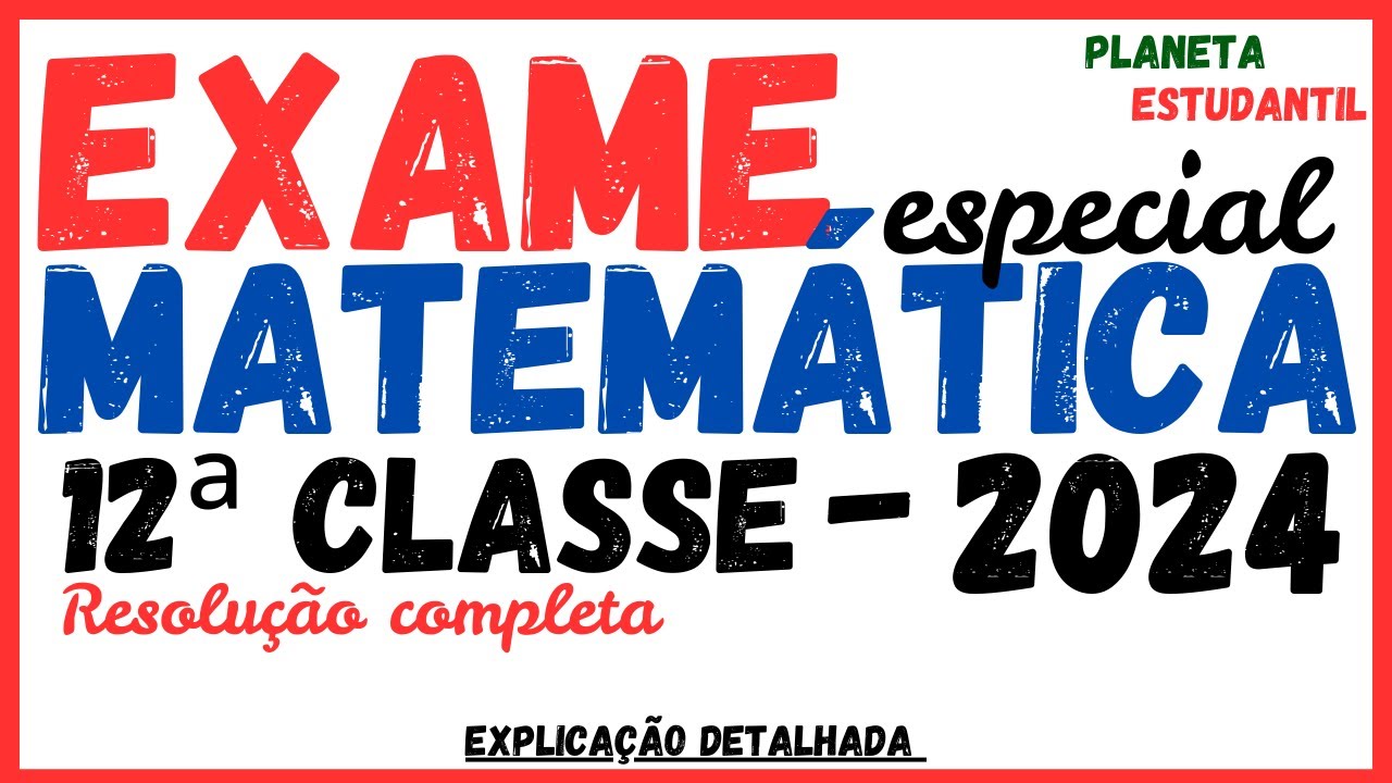 Resolução do Exame de Matemática 12ª Classe | Guia Completo