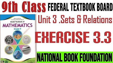9th Class Math Unit 3: Sets & Relations – Complete Solved Exercise 3.3 (NBF New Book 2025) | FBISE