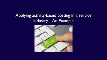 ACC406, Chapter 7, Video 3, Applying Activity-Based Costing in a Service Industry