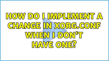 Ubuntu: How do I implement a change in xorg.conf when I don