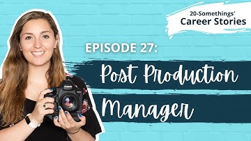 Video Post Production Manager - Career Story (Ep. 27)
