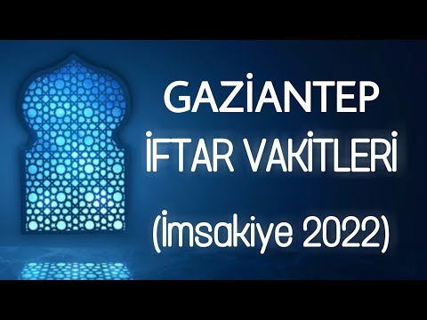 İftar, Sahur ve Namaz Vakitleri 2022 Ramazan İmsakiyesi Ezan Saatleri | GAZİANTEP