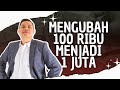 Cara Mengubah 100.000 Menjadi 1 JUTA Dalam 10 HARI Dan JADI 1 MILYAR Dalam 5 TAHUN