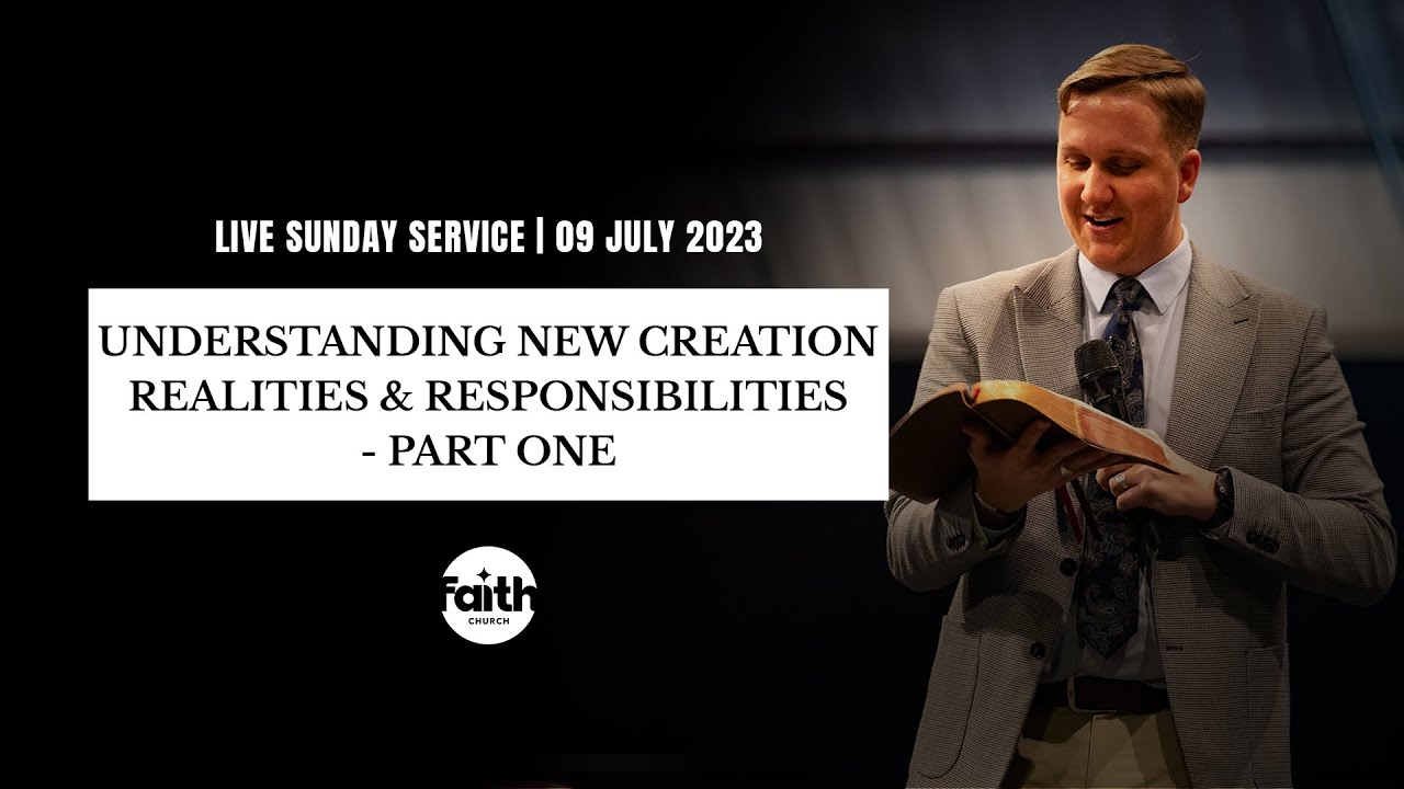 Understanding The New Creation Realities & Responsibilities - Part 1