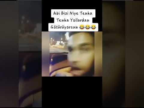 Abi Bizi Niye Tenha Tenha Yollardan Götürüyorsun