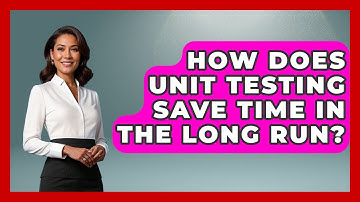 How Does Unit Testing Save Time In The Long Run? - Learn To Troubleshoot