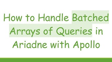 How to Handle Batched Arrays of Queries in Ariadne with Apollo