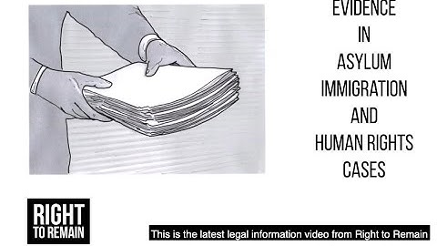 Evidence in asylum, immigration and human rights cases