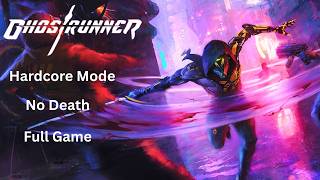 Ghostrunner - Hardcore Mode - No Death - Full Game