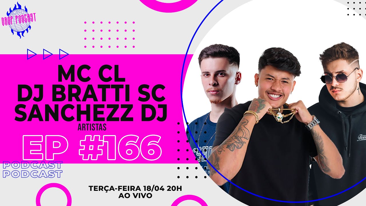 MC CL, DJ SANCHEZZ E DJ BRATTI SC - DROP PODCAST - Ep #166 - YouTube