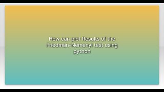 How can plot Results of the Friedman-Nemenyi test using python
