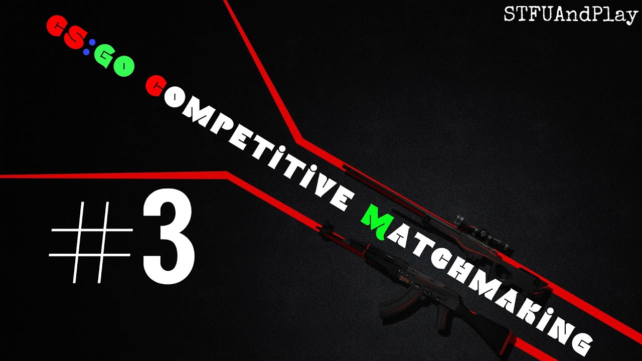 CS:GO Competitive Matchmaking - #3 - YouTube