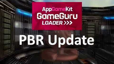 AppGameKit - GameGuru Loader PBR Update