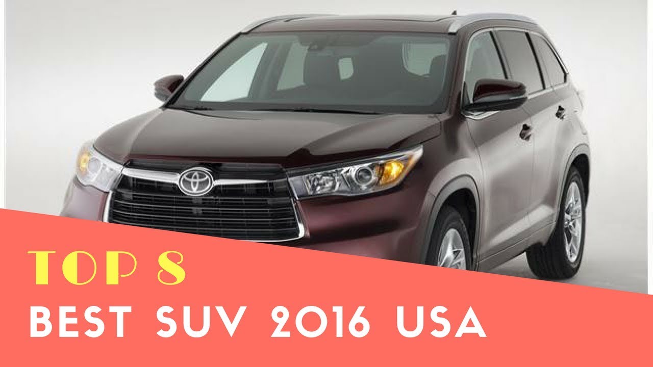 Top 8 Best Suv 2016 Usa You Bestsuv2018 Suv2018 Luxurysuv