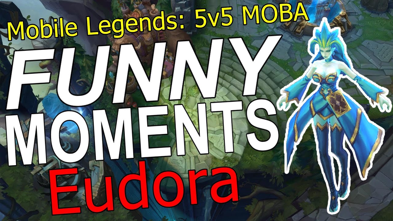 Mobile Legends 5v5 MOBA FUNNY MOMENTS EUDORA YouTube