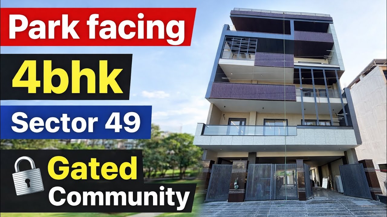 💎Luxurious 4bhk builder floor in sector 49🏛️280 sqyd | Park facing 