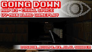 Going Down - Map 03: Crawl Space | UV-MAX Blind | Dosbox SVN + Boom 2.02 + GLSL Shader