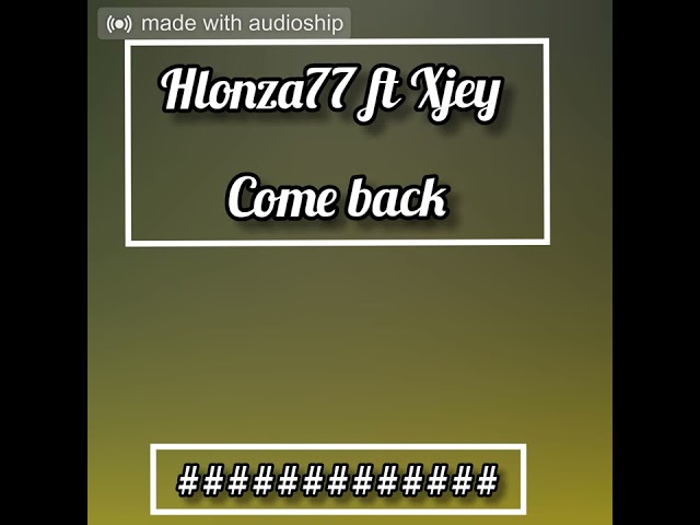 Hlonza77__Come Back feat Xjey class=