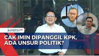 Ada Unsur Politik di Balik Pemanggilan Cak Imin oleh KPK?