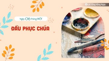 Đầu Phục Chúa | Tĩnh nguyện Lời Sống Hằng Ngày  | 06 Tháng 02, 2024