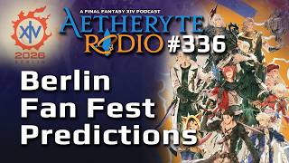 FFXIV Podcast Aetheryte Radio 336: The Death of FFXIV Mobile and Berlin Fan Fest Predictions
