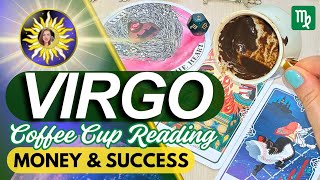 Virgo ♍️ "JACKPOT! An Unexpected Windfall is Headed Your Way!" MONEY & SUCCESS | Coffee Cup Reading